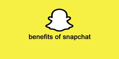 benefits of Snapchat