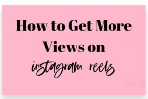 how to get more views on insta reels