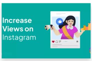 how to increase views on Instagram